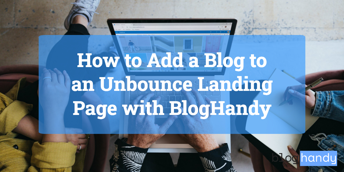 How To Add A Blog To An Unbounce Landing Page With BlogHandy ...